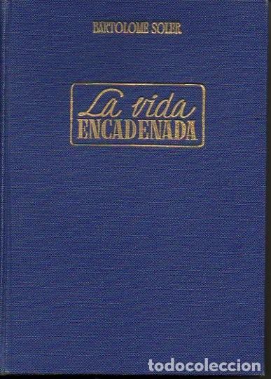 Libros: LA VIDA ENCADENADA. - SOLER, Bartolom&eacute;. - Foto 1