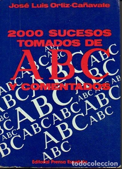 Libros: 2000 SUCESOS TOMADOS DE ABC Y COMENTADOS. - ORTIZ CA&Ntilde;AVATE, Jos&eacute; Luis. - Foto 1