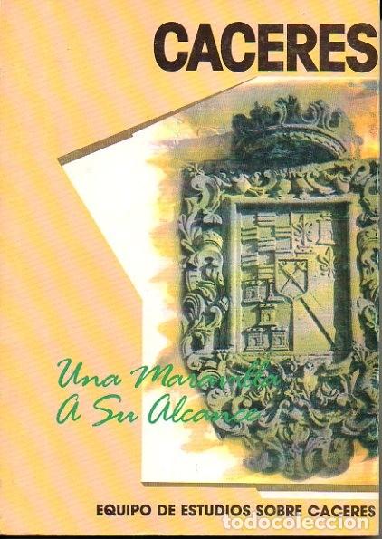 Libros: CACERES, UNA MARAVILLA A SU ALCANCE. - AA.VV.