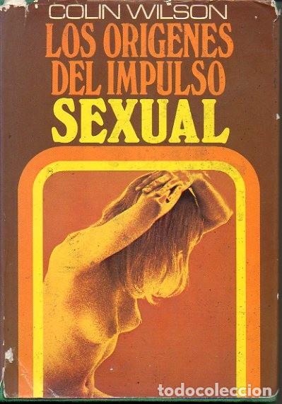 Libros: LOS ORIGENES DEL IMPULSO SEXUAL. - WILSON, Colin. - Foto 1