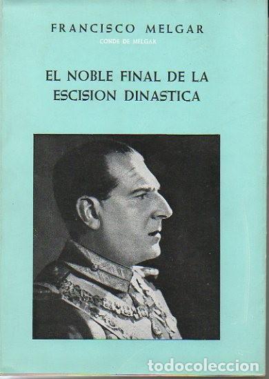 Libros: EL NOBLE FINAL DE LA ESCISION DINASTICA. - MELGAR, Francisco. - Foto 1