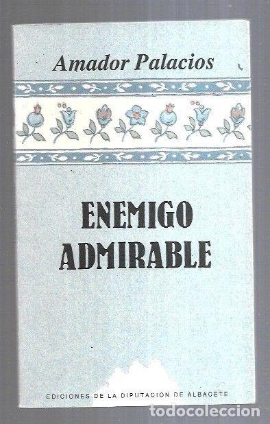 Libros: ENEMIGO ADMIRABLE - PALACIOS, AMADOR - Foto 1