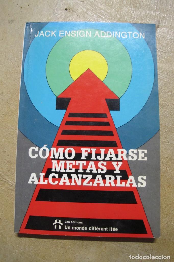 B&uuml;cher: COMO FIJARSE METAS Y ALCANZARLAS. JACK ENSIGN ADDINGTON