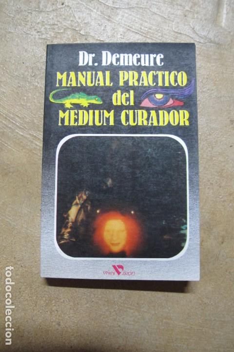 Libros: MANUAL PRACTICO DEL MEDIUM CURADOR. DR. DEMEURE - Foto 1