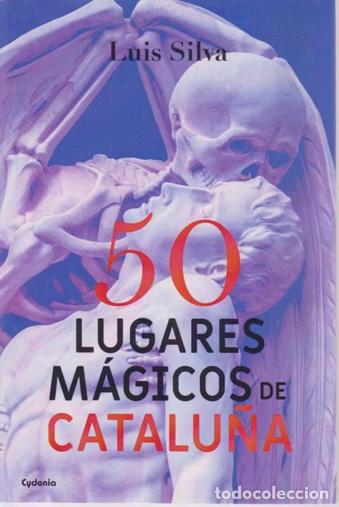 Libros: 50 LUGARES M&Aacute;GICOS DE CATALU&Ntilde;A - LUIS SILVA - Foto 1