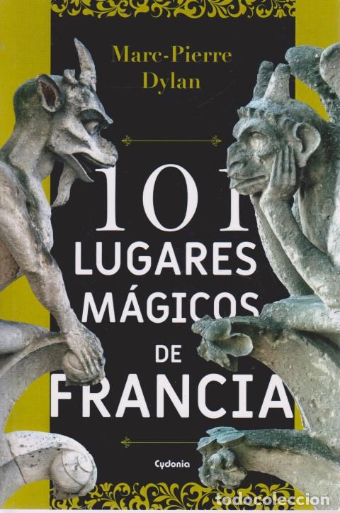 Libros: 101 LUGARES MAGICOS DE FRANCIA - MARC-PIERRE DYLAN - Foto 1