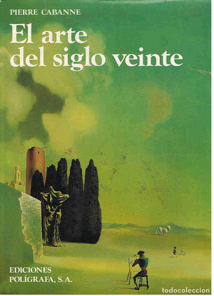 Libros: EL ARTE DEL SIGLO VEINTE - Cabanne. Pierre - Foto 1