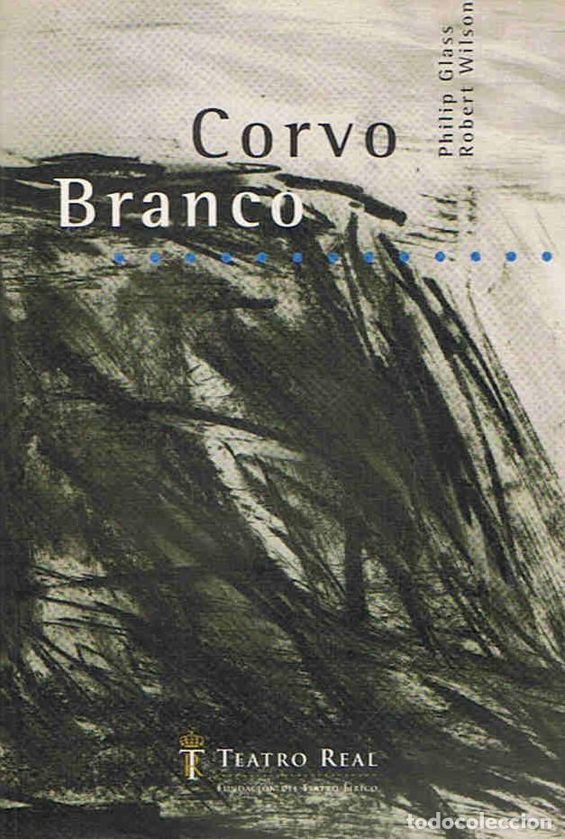 Libros: CORVO BRANCO. &Atilde;�pera en cinco actos - Glass. Philip. / Robert Wilson - Foto 1