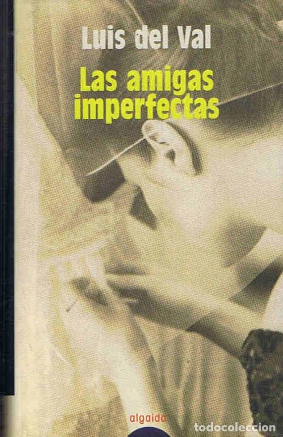 Libros: LAS AMIGAS IMPERFECTAS - Val. Luis del, - Foto 1