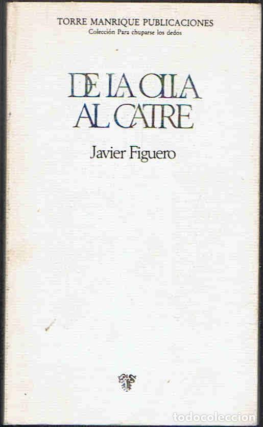 Libros: DE LA OLLA AL CATRE - Figuero. Javier, - Foto 1