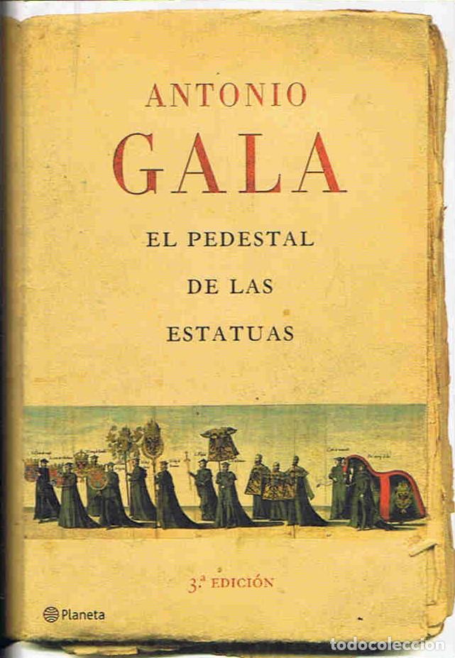 Libros: EL PEDESTAL DE LAS ESTATUAS - Gala. Antonio - Foto 1