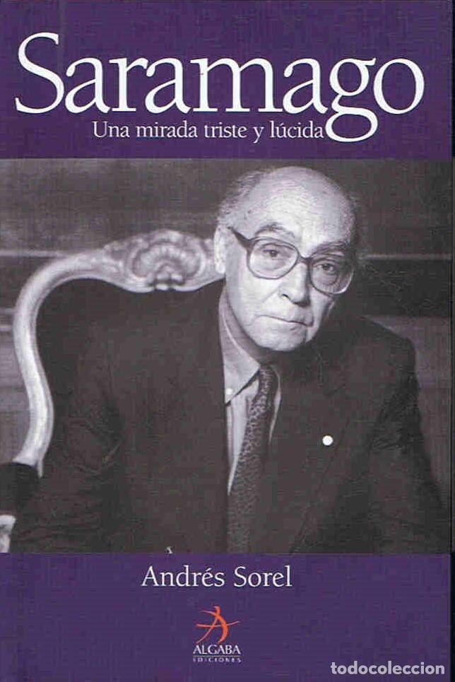 Libros: SARAMAGO. UNA MIRADA TRISTE Y L&Atilde;�CIDA - Sorel. Andr&Atilde;&copy;s - Foto 1