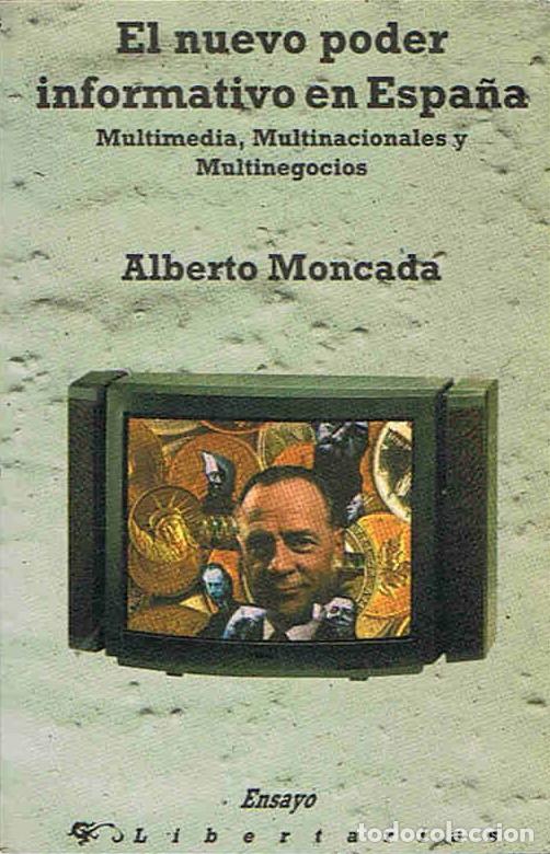 Libros: EL NUEVO PODER INFORMATIVO EN ESPA&Atilde;�A. Multimedia, Multinacionales y Multinegocios - Moncada. Alber - Foto 1