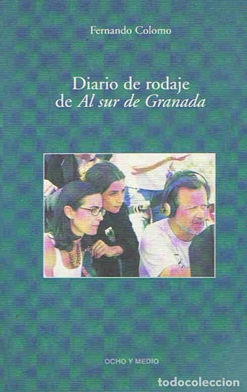 Libros: DIARIO DE RODAJE DE AL SUR DE GRANADA - Colomo. Fernando