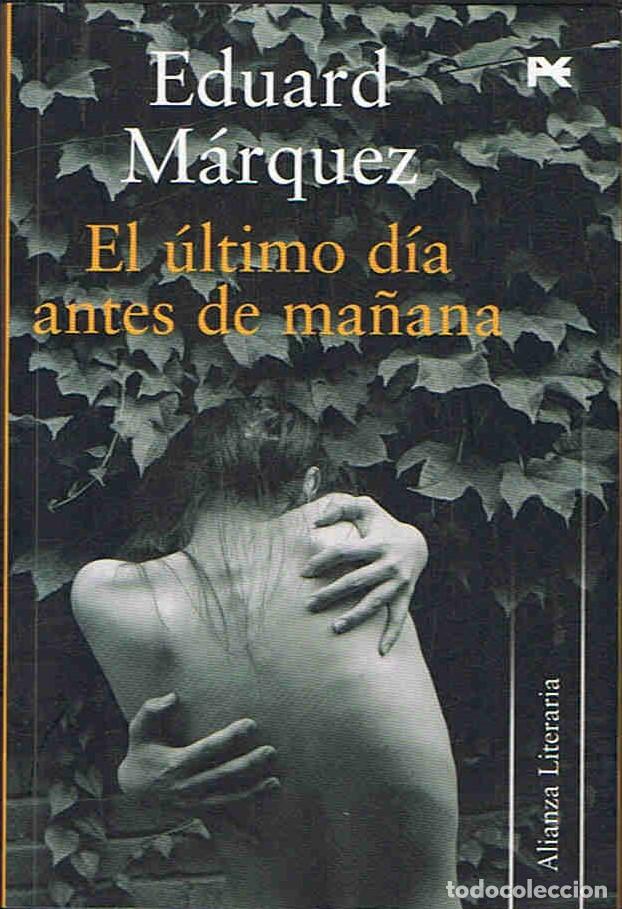 Libros: EL &Atilde;�LTIMO D&Atilde;�A ANTES DE MA&Atilde;�ANA - M&Atilde;&iexcl;rquez. Eduard - Foto 1