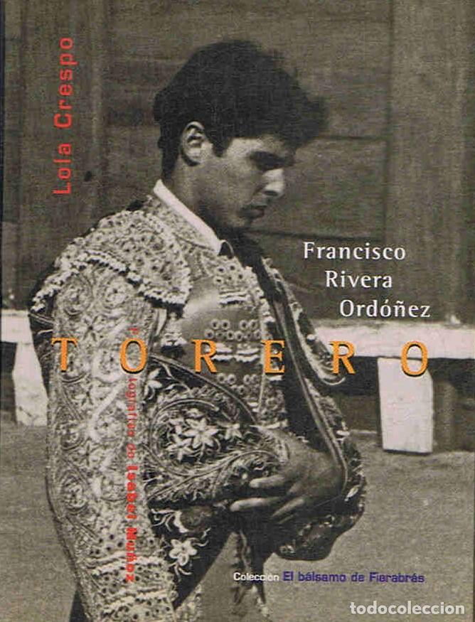 Libros: FRANCISCO RIVERA ORD&Atilde;�&Atilde;�EZ. TORERO - Crespo. Lola - Foto 1