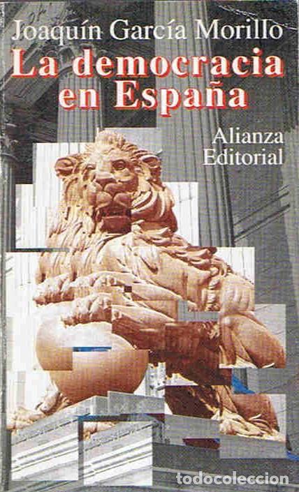 Libros: LA DEMOCRACIA EN ESPA&Atilde;�A - Garc&Atilde;&shy;a Morillo. Joaqu&Atilde;&shy;n - Foto 1
