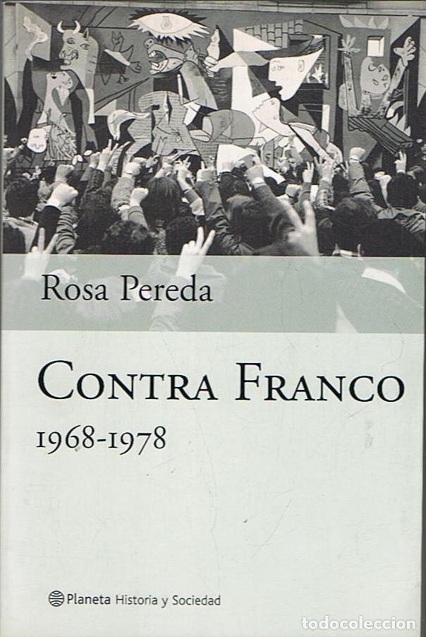 Libros: CONTRA FRANCO 1968-1978. - Pereda. Rosa - Foto 1