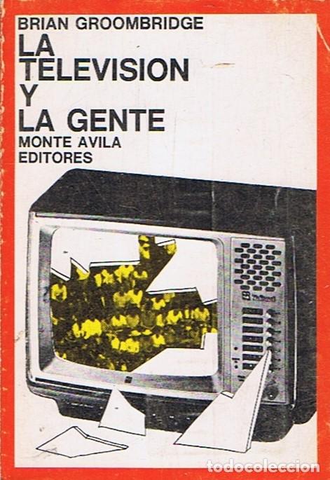 Libros: LA TELEVISI&Atilde;�N Y LA GENTE - Groombridge. Brian - Foto 1