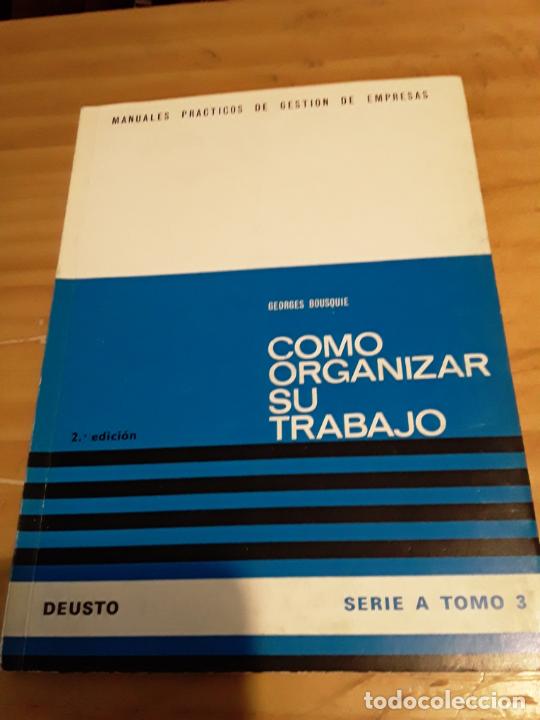books: COMO ORGANIZAR SU TRABAJO.GEORGES BOUSQUIE.EDIC.DEUSTO.1972.120 PAGINAS.
