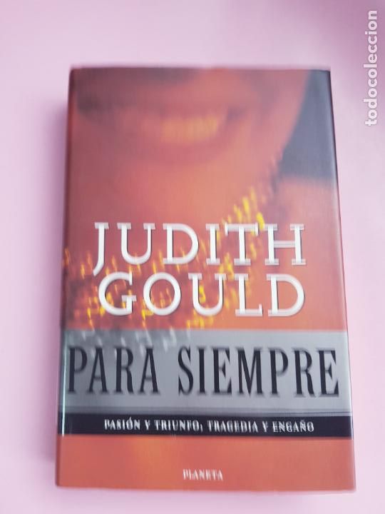Libri di seconda mano: LIBRO-PARA SIEMPRE-JUDITH GOLD-PLANETA-1999-PASI&Oacute;N Y TRUNFO,TRAGEDIA Y ENGA&Ntilde;O