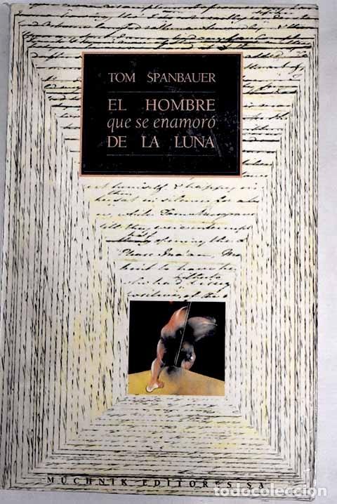 Libros: El hombre que se enamor&oacute; de la luna.- Spanbauer, Tom - Foto 1