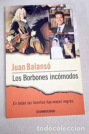 Libros: LOS BORBONES INC&Oacute;MODOS - Balans&oacute;,Juan - Foto 1