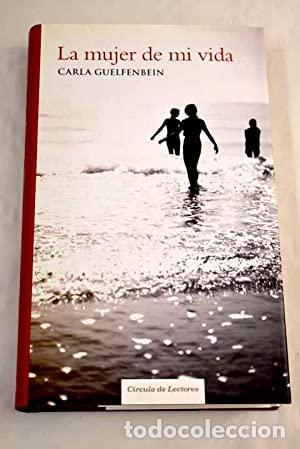 Libros: LA MUJER DE MI VIDA - Guelfenbein,Carla - Foto 1