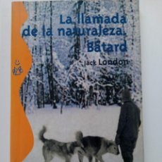 Libros: LA LLAMADA DE LA NATURALEZA. BATARD - JACK LONDON - ALIANZA EDITORIAL. Lote 280224308
