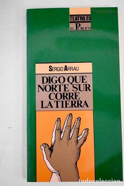 Libros: Digo que norte sur corre la tierra.- Arrau, Sergio - Foto 1