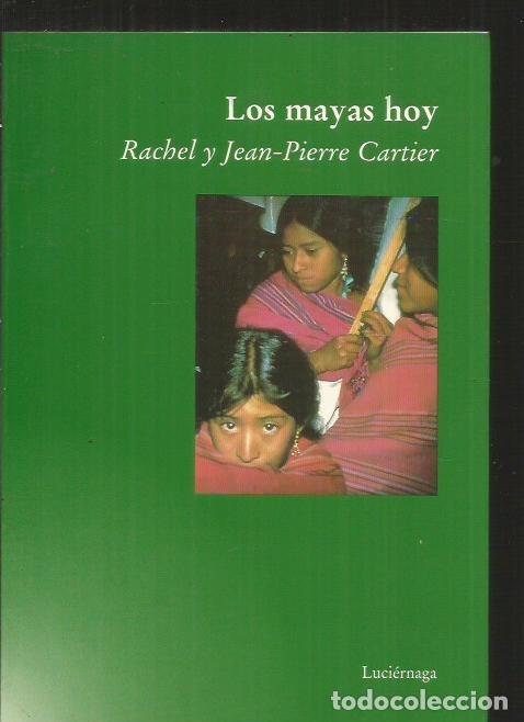 Libros: MAYAS HOY - LOS - CARTIER, RACHEL Y JEAN-PIERRE - Foto 2