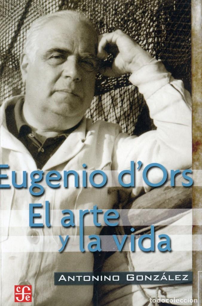 Libros: Eugenio d&oacute;rs el arte y la vida - Antonio Gonzalez - Foto 1