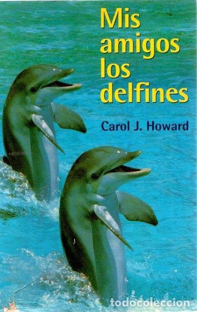 Libros: Mis amigos los delfines - Howard, Carol J. - Foto 1