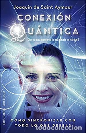 Libros: CONEXI&Oacute;N QU&Aacute;NTICA - De Saint Aymour,Joaqu&iacute;n - Foto 1