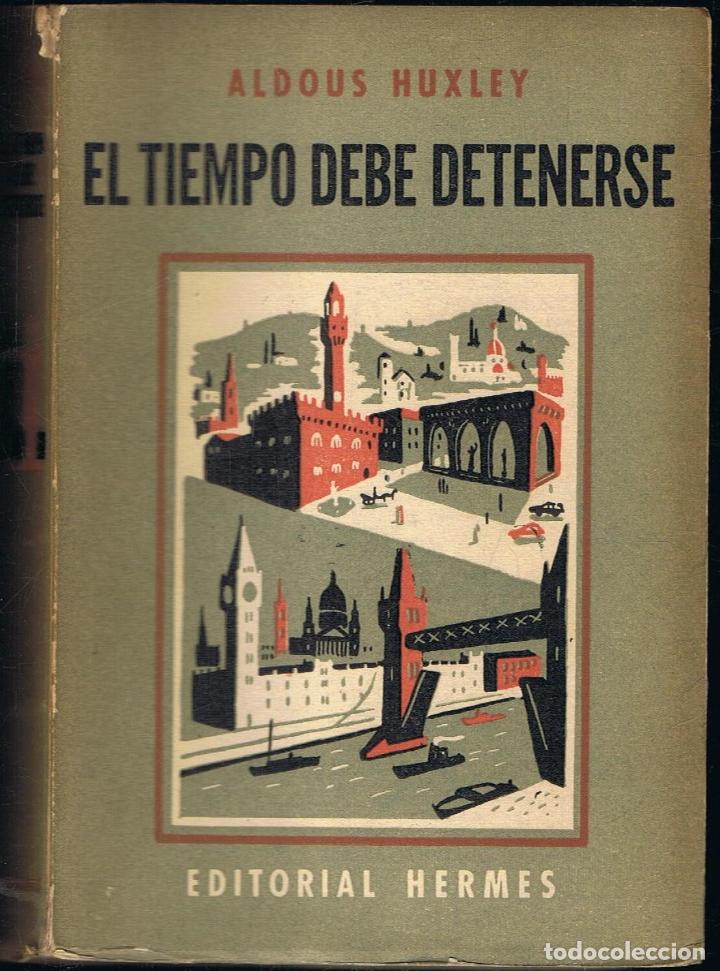 Libros: Huxley. Aldous, - EL TIEMPO DEBE DETENERSE - Foto 1