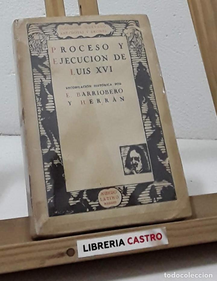 Libros: Proceso y ejecuci&oacute;n de Luis XVI - E. Barriobero y Herr&aacute;n - Foto 1