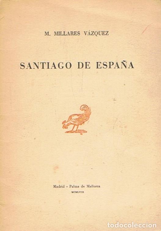 Libros: SANTIAGO DE ESPA&Atilde;�A. - Millares V&Atilde;&iexcl;zquez. Manuel, - Foto 1