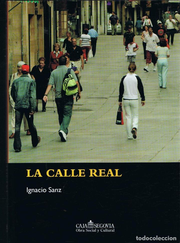 Libros: Sanz. Ignacio - LA CALLE REAL. (Segovia). - Foto 1