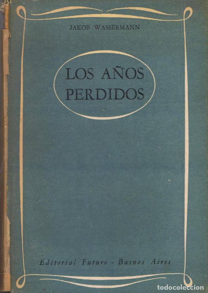 Libros: Wassermann. Jakob - LOS A&Atilde;�OS PERDIDOS - Foto 1