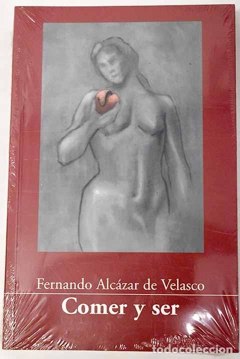 Libros: Comer y ser.- Alc&aacute;zar de Velasco, Fernando - Foto 1