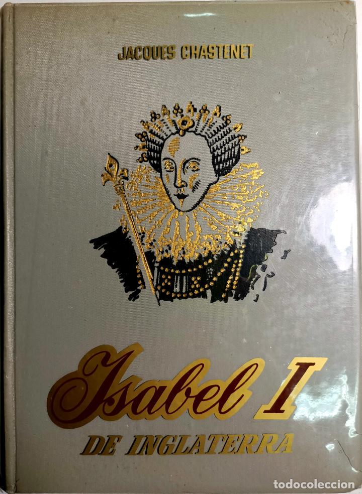 Libros: Isabel I de Inglaterra / Jacques Chastenet - Foto 1