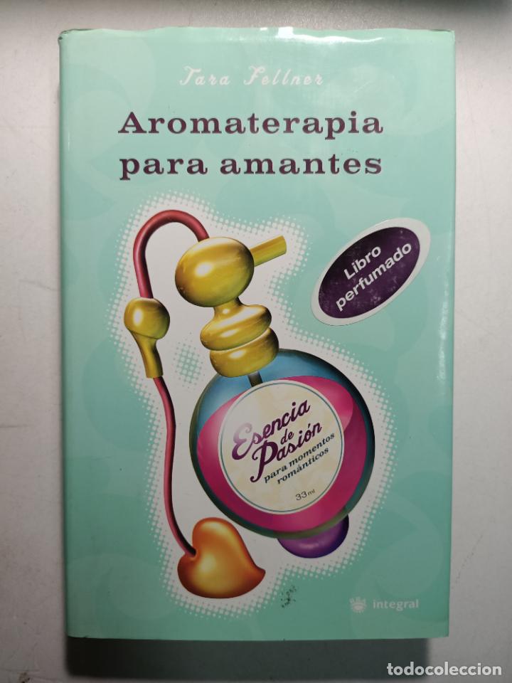 Libros: Aromaterapia para amantes / Tara Fellner - Foto 1