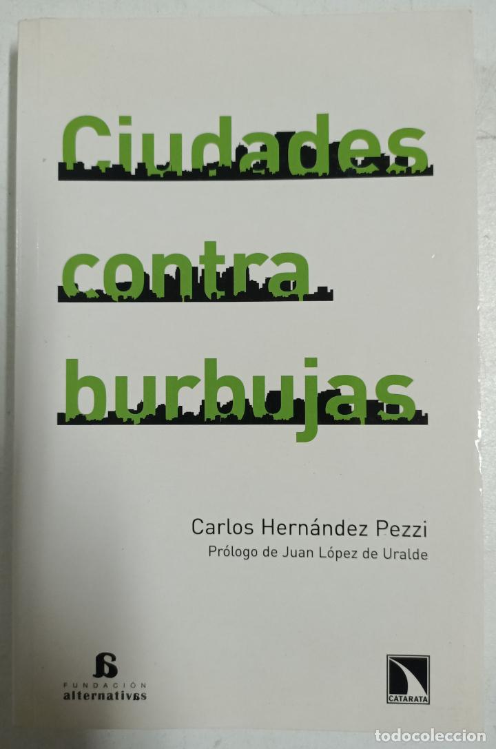 Libros: Ciudades contra burbujas / Carlos Hern&aacute;ndez Pezzi - Foto 1