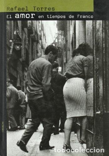 Libros: El amor en tiempos de Franco - Torres, Rafael - Foto 1