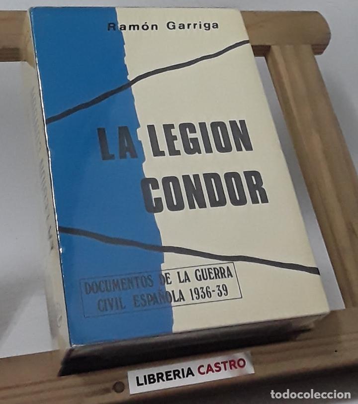 Libros: La Legi&oacute;n C&oacute;ndor. Documentos de la guerra - Ram&oacute;n Garriga - Foto 1