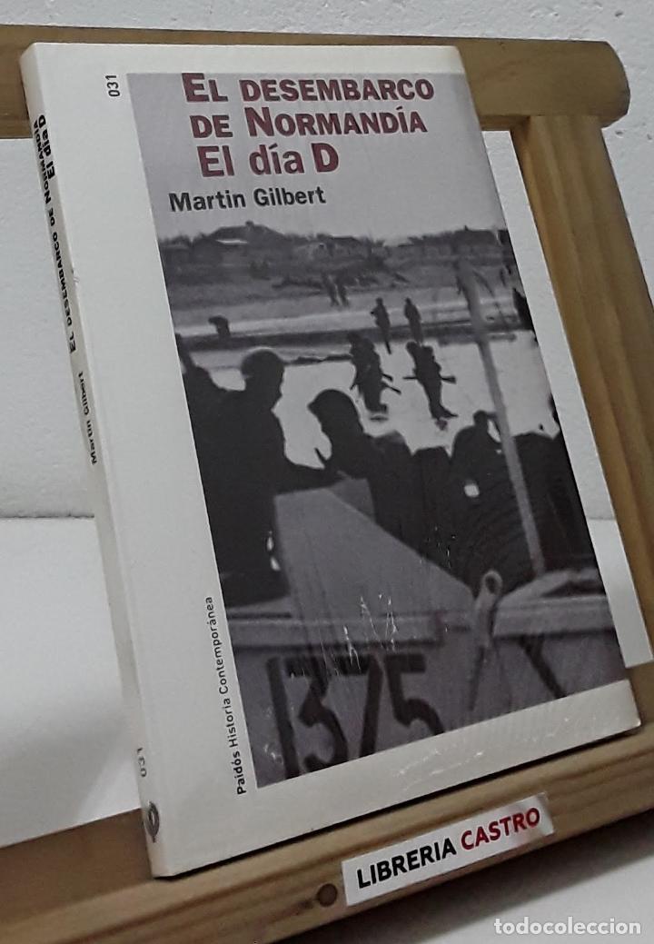 Libros: El Desembarco de Normand&iacute;a. El D&iacute;a D - Martin Gilbert - Foto 1