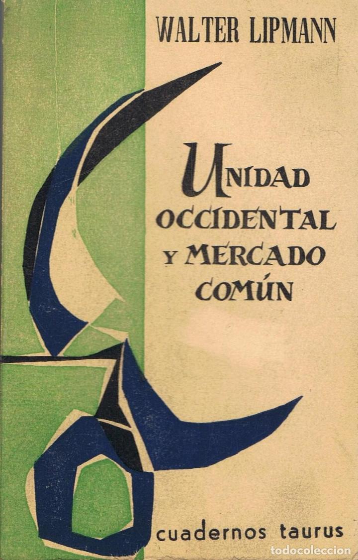 Libros: Lipmann. Walter - UNIDAD OCCIDENTAL Y MERCADO COM&Atilde;�N - Foto 1