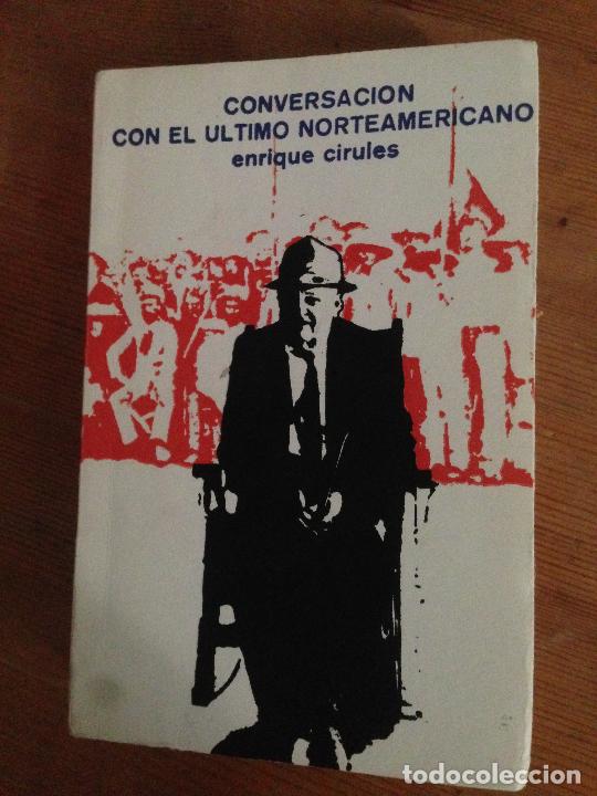 Libros: Conversaci&oacute;n con el &uacute;ltimo norteamericano - Enrique Cirules - Foto 1