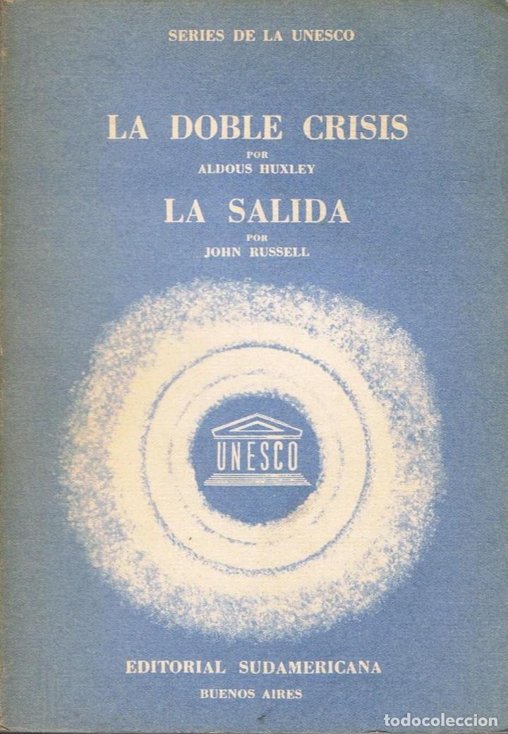 Libros: Huxley. Aldous, / John Russell - LA DOBLE CRISIS * LA SALIDA - Foto 1