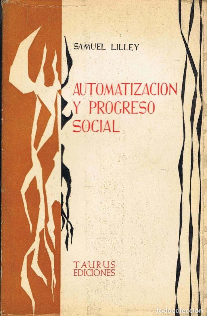 Libros: Lilley. Samuel - AUTOMATIZACI&Atilde;�N Y PROGRESO SOCIAL - Foto 1